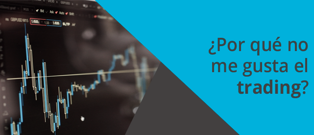 Por qué no nos gusta el trading